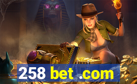 258 bet .com